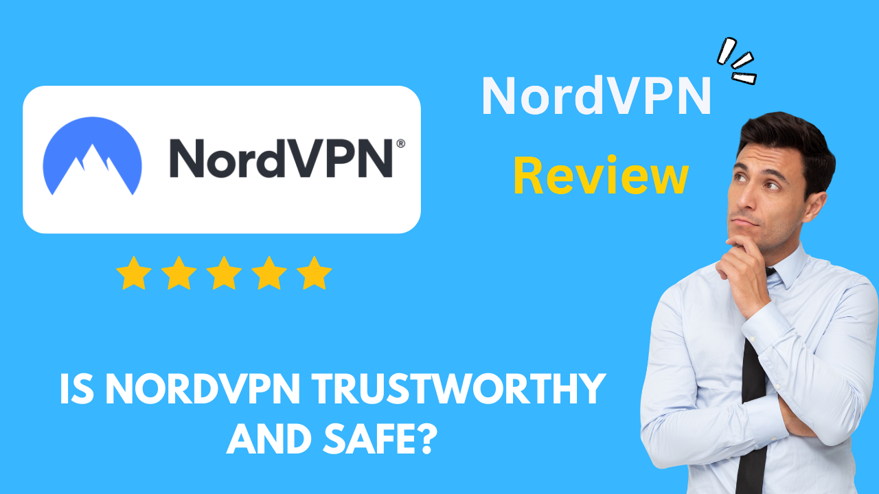 NordVPN Review 2024: Is NordVPN Trustworthy and Safe?